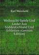 Weihnacht-Spiele Und Lieder Aus S?ddeutschland Und Schlesien (German Edition), Karl Weinhold 