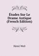 ?tudes Sur Le Drame Antique (French Edition), Henri Weil 