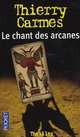 Le chant des arcanes, Carmes, Thierry 