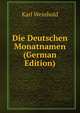 Die Deutschen Monatnamen (German Edition), Karl Weinhold 