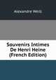 Souvenirs Intimes De Henri Heine (French Edition), Alexandre Weill 