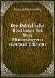 Der Daktylische Rhythmus Bei Den Minnes?ngern (German Edition), Richard Weissenfels 