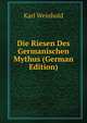 Die Riesen Des Germanischen Mythus (German Edition), Karl Weinhold 