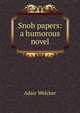 Snob papers: a humorous novel, Adair Welcker 
