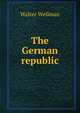 The German republic, Walter Wellman 