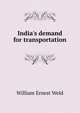India's demand for transportation, William Ernest Weld 