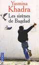 Les Sirenes De Bagdad, Khadra Yasmina 