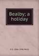 Bealby; a holiday, H G. 1866-1946 Wells 