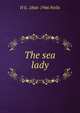 The sea lady, H G. 1866-1946 Wells 