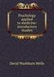 Psychology applied to medicine: introductory studies, David Washburn Wells 