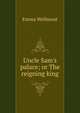 Uncle Sam's palace; or The reigning king, Emma Wellmont 