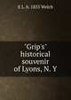 "Grip's" historical souvenir of Lyons, N. Y, Welch, E. L. (Edgar Luderne), b. 1855 