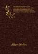The pedigree and history of the Washington family: derived from Odin, the founder of Scandinavia, B.C. 70, involving a period of eighteen centuries, . Washington, first president of the United Sta, Albert Welles 