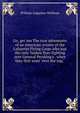 Go, get 'em The true adventures of an American aviator of the Lafayette Flying Corps who was the only Yankee flyer fighting over General Pershing's . when they first went "over the top,", William Augustus Wellman 