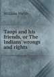 Taopi and his friends, or The Indians' wrongs and rights, William Welsh 