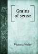 Grains of sense, Victoria Welby 