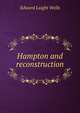 Hampton and reconstruction, Edward Laight Wells 