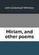 Miriam, and other poems, Whittier John Greenleaf 