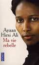 Ma Vie Rebelle, Hirsi, Ali Ayaan 