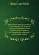 The relation of the government to the telegraph, or, A review of the two propositions now pending before Congress for changing the telegraphic service of the country, David Ames Wells 