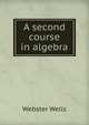 A second course in algebra, Webster Wells 