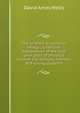 The science of common things ; a familiar explanation of the first principles of physical science. For schools, families, and young students., David Ames Wells 