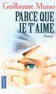 Parce que je t'aime, Guillaume Musso 