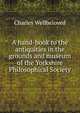 A hand-book to the antiquities in the grounds and museum of the Yorkshire Philosophical Society, Charles Wellbeloved 