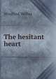 The hesitant heart, Winifred Welles 