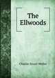 The Ellwoods, Charles Stuart Welles 