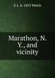 Marathon, N. Y., and vicinity, Welch, E. L. (Edgar Luderne), b. 1855 