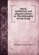 Moral, intellectual, and physical culture; or, The philosophy of true living, Follansbee Goodrich Welch 