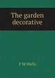 The garden decorative, F M Wells 