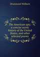 The American epic: a concise scenic history of the United States, and other selected poems, Drummond Welburn 