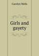 Girls and gayety, Wells Carolyn 