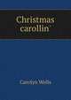 Christmas carollin', Wells Carolyn 
