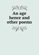 An age hence and other poems, 