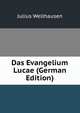 Das Evangelium Lucae (German Edition), Julius Wellhausen 