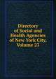 Directory of Social and Health Agencies of New York City, Volume 23, 