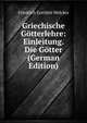 Griechische Gotterlehre: Einleitung. Die Gotter (German Edition), Friedrich Gottlieb Welcker 