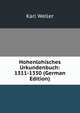 Hohenlohisches Urkundenbuch: 1311-1350 (German Edition), Karl Weller 