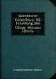 Griechische Gotterlehre: Bd. Einleitung. Die Gotter (German Edition), Friedrich Gottlieb Welcker 