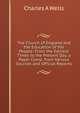 The Church of England and the Education of the People: From the Earliest Times to the Present Day. a Paper Comp. from Various Sources and Official Reports, Charles A. Wells 