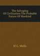 The Salvaging Of Civilization The Probable Future Of Mankind, H G. Wells 