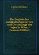 Der beginn des musikalischen barock und Die anfange der oper in Wien (German Edition), Egon Wellesz 