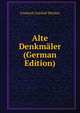 Alte Denkmaler (German Edition), Friedrich Gottlieb Welcker 
