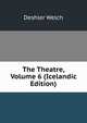 The Theatre, Volume 6 (Icelandic Edition), Deshler Welch 