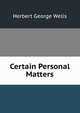 Certain Personal Matters, H.G. Wells 