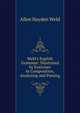 Weld's English Grammar: Illustrated by Exercises in Composition, Analyzing and Parsing, Allen Hayden Weld 