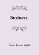 Business ., Amos Russel Wells 